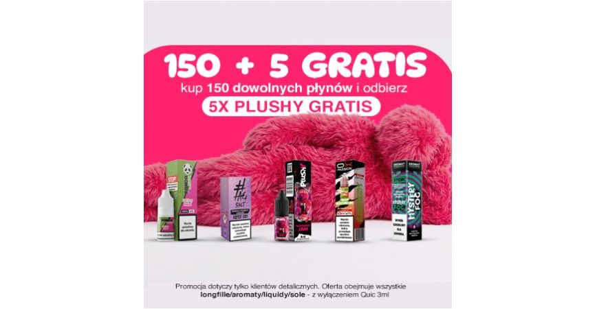Kup 150 sztuk wybranych płynów i zgarnij 5 liquidów Plushy gratis